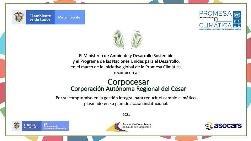 Reconocimiento del Ministerio de Ambiente y el PNUD, en el marco de la Promesa Climática, a Corpocesar por su compromiso en la gestión integral para reducir el cambio climático, plasmado en su plan de acción institucional, 2021