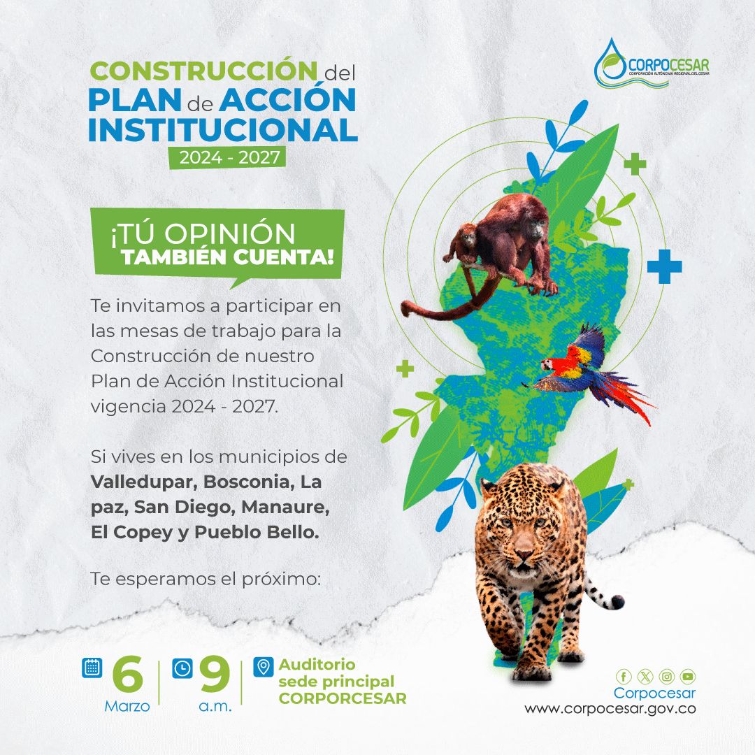 Pieza «Construcción del Plan de Acción Institucional 2024 - 2027. ¡Tú opinión también cuenta!». Te invitamos a participar en las mesas de trabajo para la Construcción de nuestro Plan de Acción Institucional vigencia 2024 - 2027. Si vives en los municipios de Valledupar, Bosconia, La paz, San Diego, Manaure, El Copey y Pueblo Bello. Te esperamos el próximo 6 de marzo, 9 a.m., Auditorio sede principal Corpocesar.