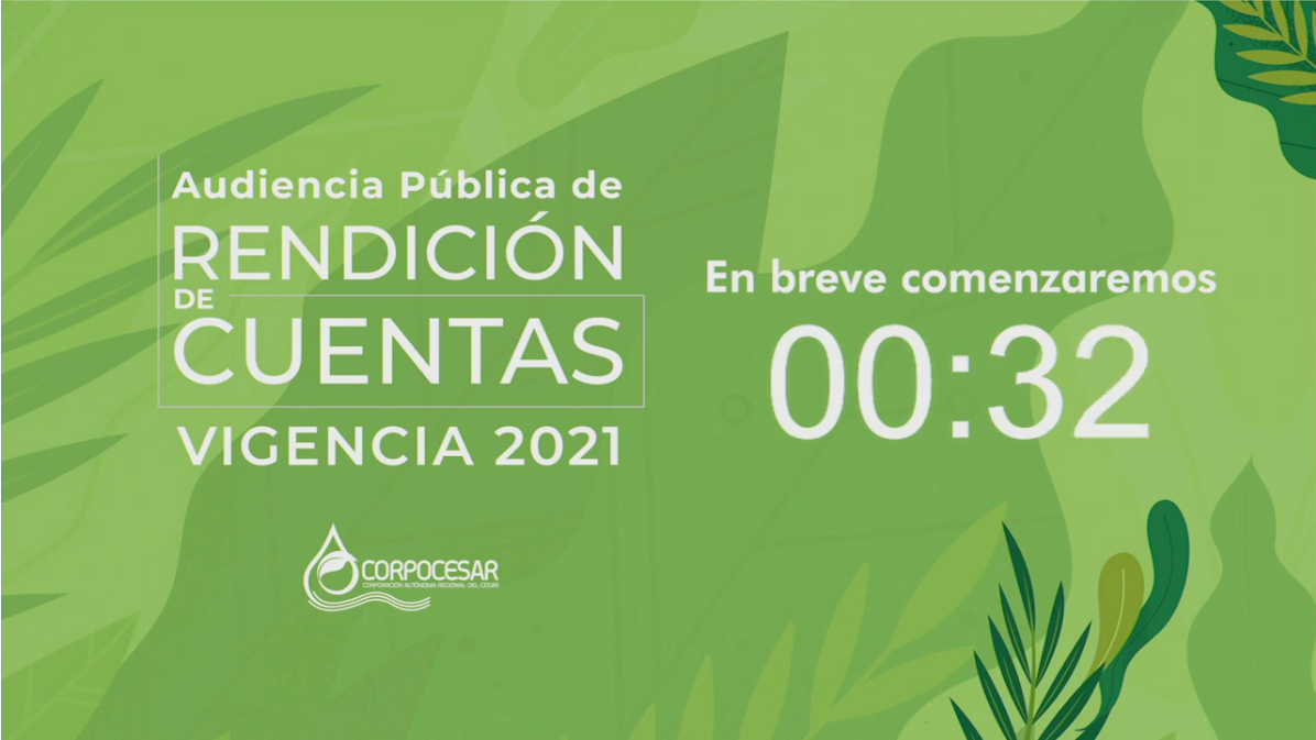 Imagen de espera del video: sobre fondo verde con hojas, el texto «Audiencia Pública de Rendición de Cuentas, Vigencia 2021», «En breve comenzaremos 00:32» y el logotipo de CORPOCESAR.